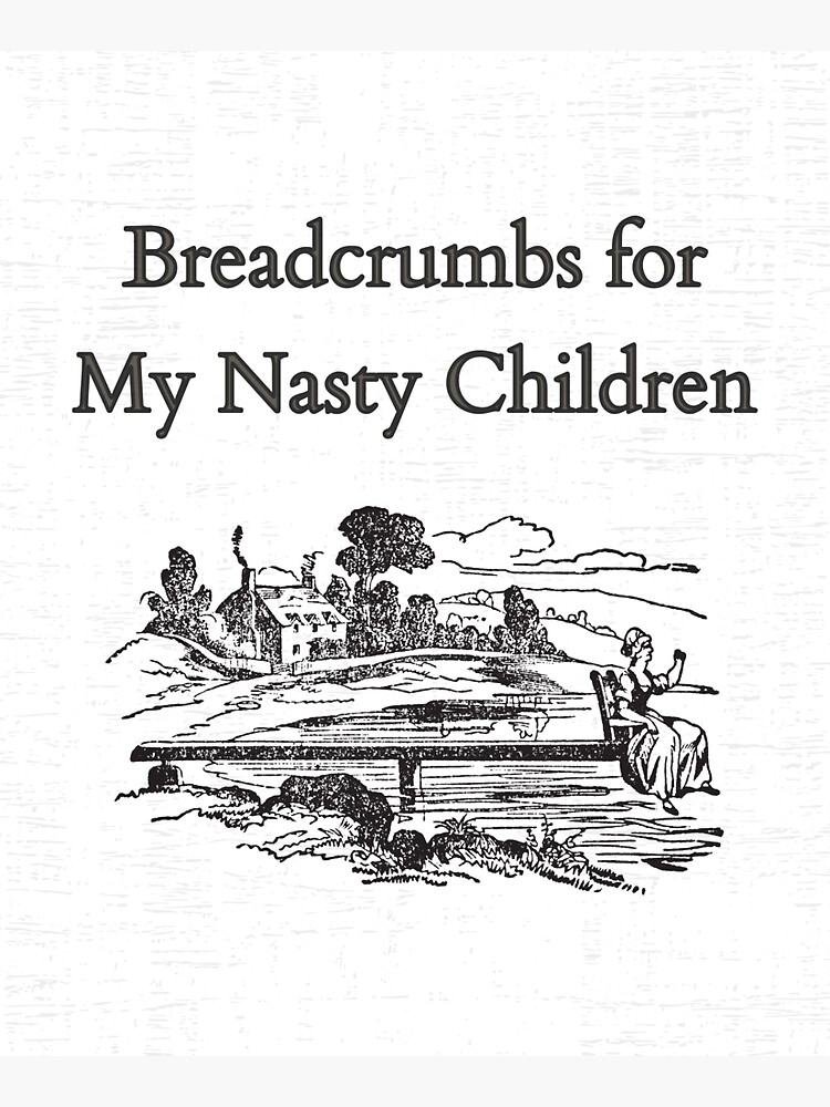 BREADCRUMBS FOR MY NASTY CHILDREN Merch by PalacesP
