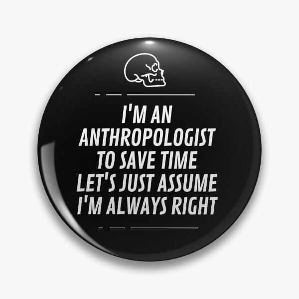 Item preview, I'm an anthropologist to save time let's just assume i'm always right designed and sold by Matheus2001.