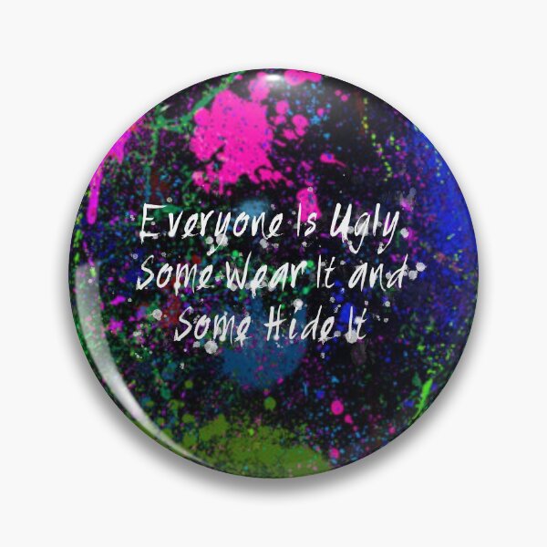 Item preview, Everyone Is Ugly Some Wear It and Some Hide It designed and sold by Lokis-Queen.