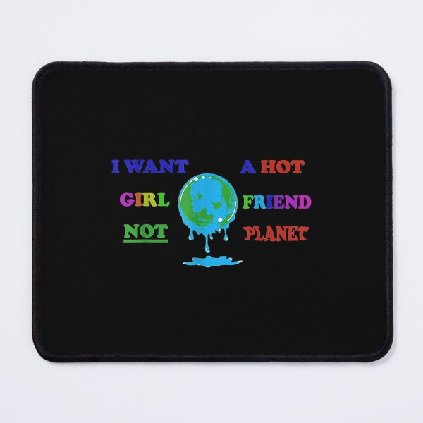 Item preview,  Want Hot Girl Friend Not Planet designed and sold by sandyq55.