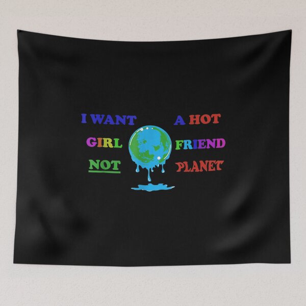 Item preview,  Want Hot Girl Friend Not Planet designed and sold by sandyq55.