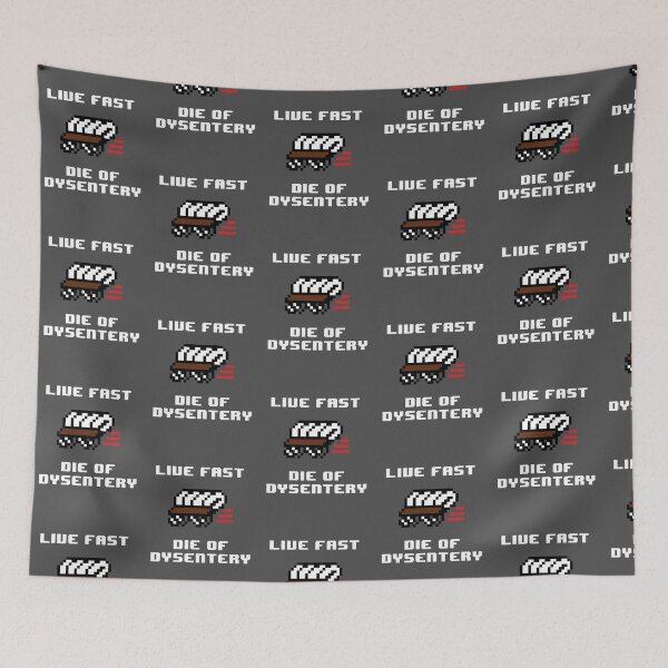 Item preview, Live Fast Die of Dysentery designed and sold by bushinoodle.