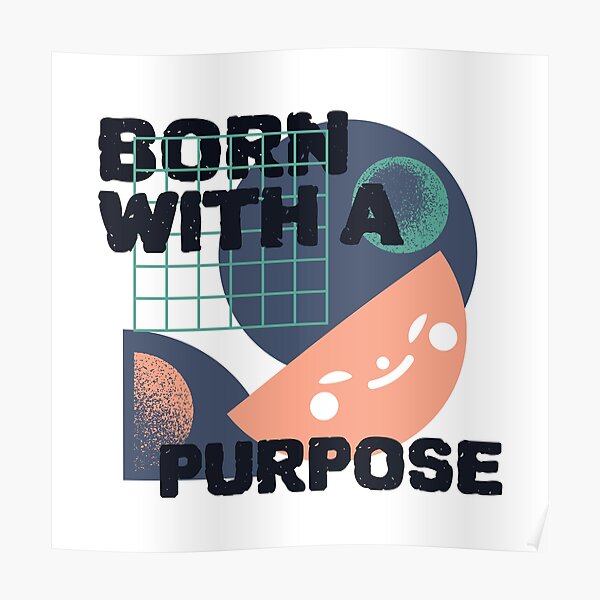 Born With A Purpose Poster