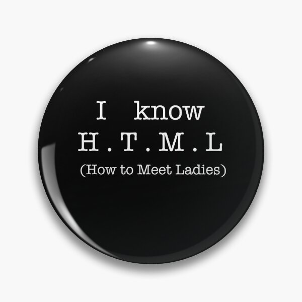 Item preview, I know HTML how to meet ladies Silicon Valley designed and sold by corgi-lover128.