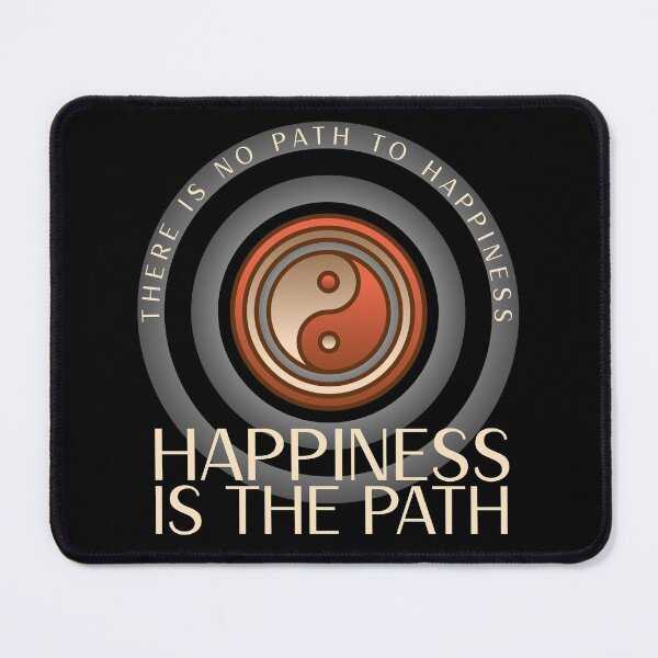 Item preview, There is no path to happiness, happiness is the path designed and sold by Studio-Sy.