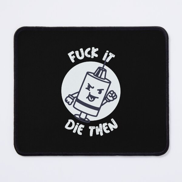 Item preview, Fuck it, Die then designed and sold by notasimp.