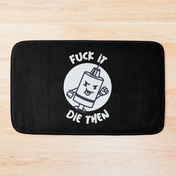 Item preview, Fuck it, Die then designed and sold by notasimp.