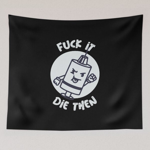 Item preview, Fuck it, Die then designed and sold by notasimp.