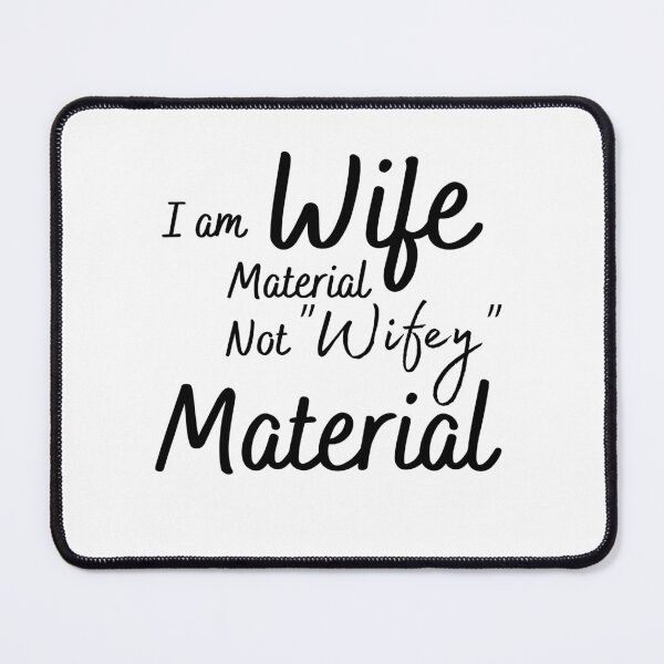 Item preview, I am wife material not wifey material designed and sold by infazbdeen.