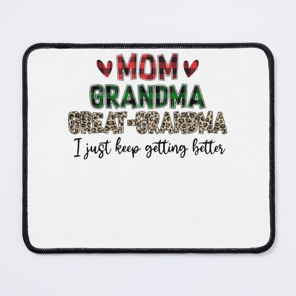 Item preview, Mom grandma great grandma i just keep getting better Cute grandma old man leopard fashion tee designed and sold by CathysGrimes.