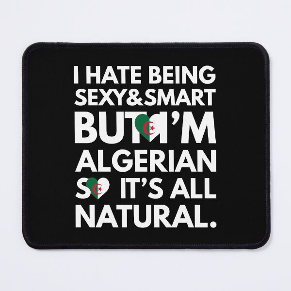 Item preview, Hate Being Sexy and Smart, But I am Algerian It is All Natural designed and sold by elhefe.