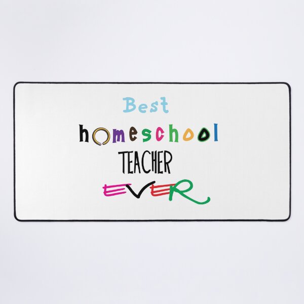 Best Homeschool Teacher Ever Desk Mat
