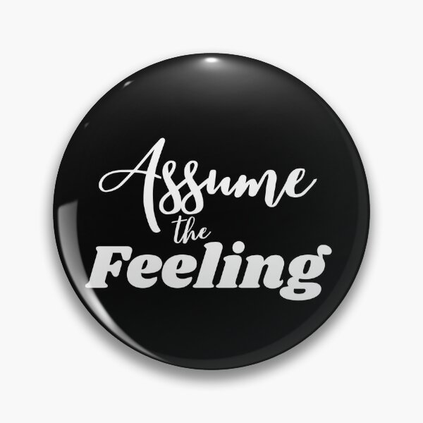 Item preview, Assume the Feeling designed and sold by LoA-Lady.