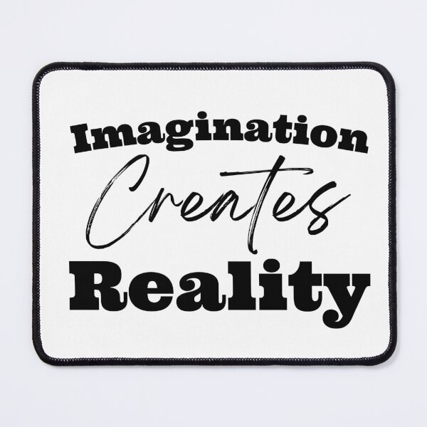 Item preview, Imagination Creates Reality designed and sold by LoA-Lady.