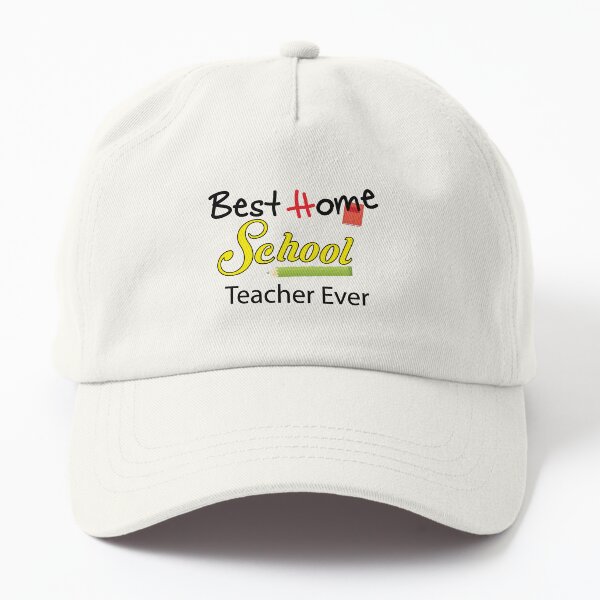 Best Homeschool Teacher Ever Dad Hat
