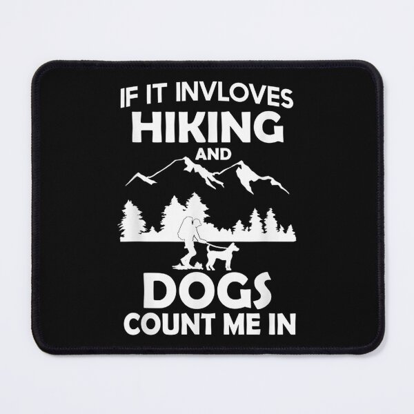 Item preview, If It Involves Hiking And Dogs Count Me In Hiking designed and sold by EverettLacy.