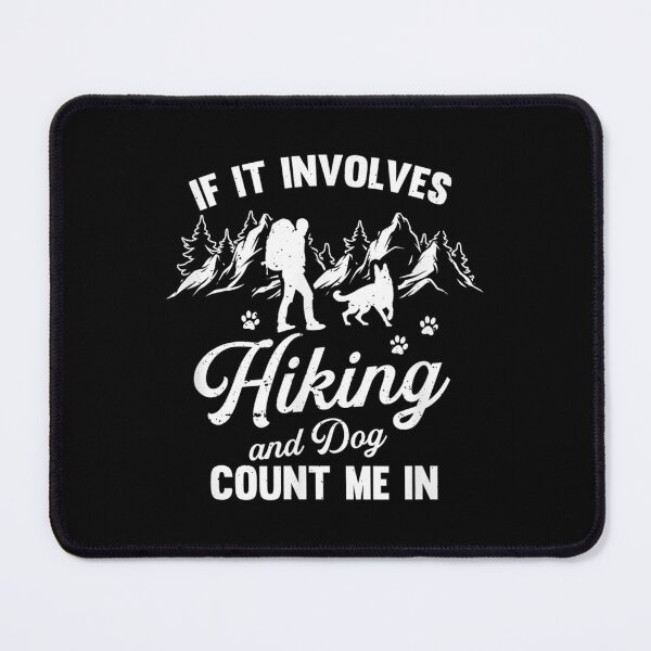 Item preview, If It Involves Hiking And Dogs Count Me In Pet Lover Hiker designed and sold by EverettLacy.