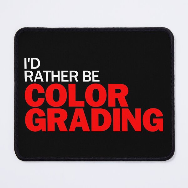 Item preview, I'd Rather be Color Grading designed and sold by patricklevar.