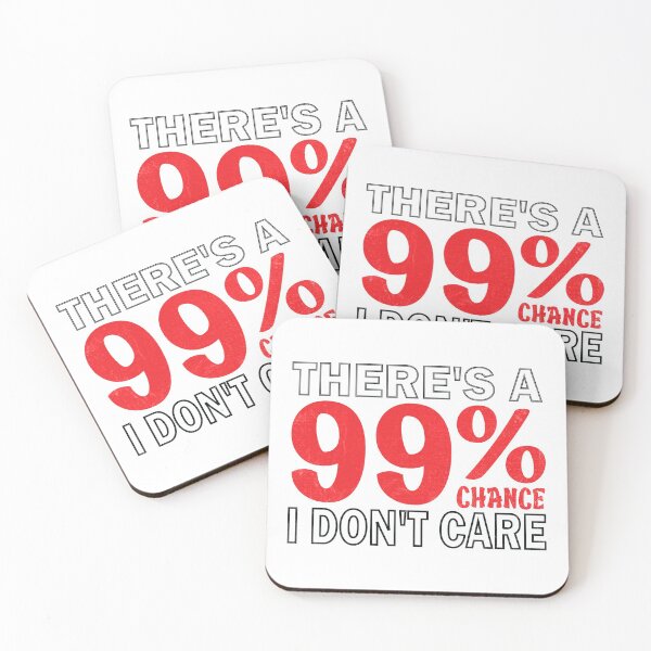Item preview, There's A 99% Chance I Don't Care Sarcastic Text designed and sold by amishacreates.