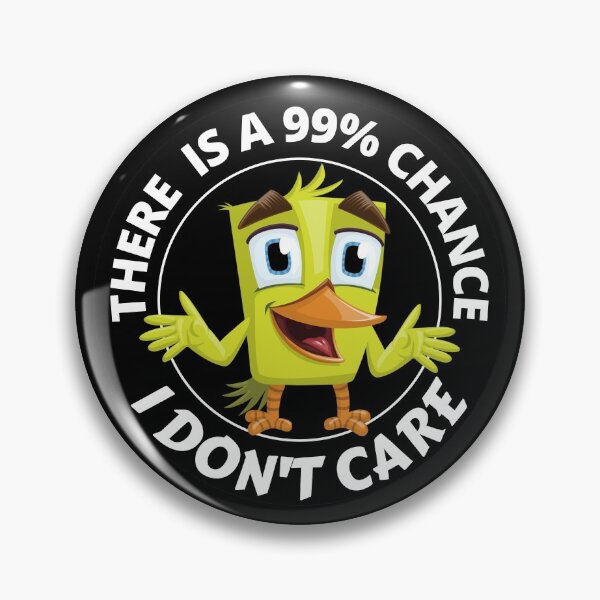 Item preview, There Is A 99 Percent Chance I Don't Care Cute Yellow Bird designed and sold by RGRamsey.