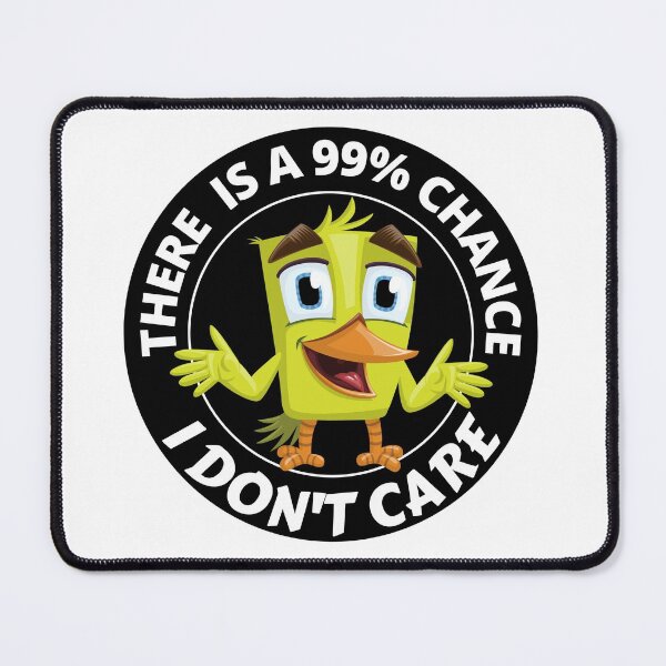 Item preview, There Is A 99 Percent Chance I Don't Care Cute Yellow Bird designed and sold by RGRamsey.