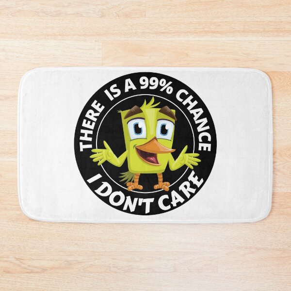 Item preview, There Is A 99 Percent Chance I Don't Care Cute Yellow Bird designed and sold by RGRamsey.
