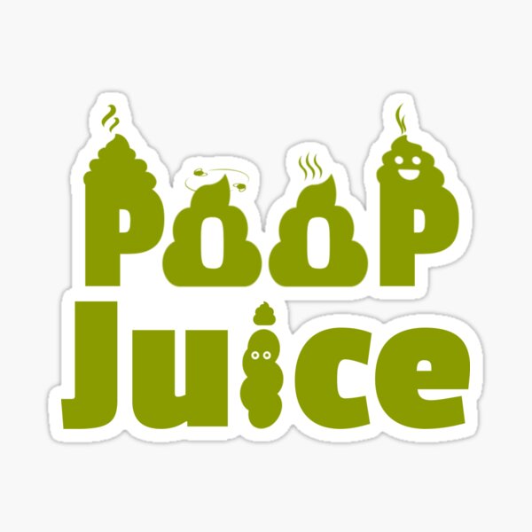 "Poop Juice " Sticker for Sale by NubHub Redbubble