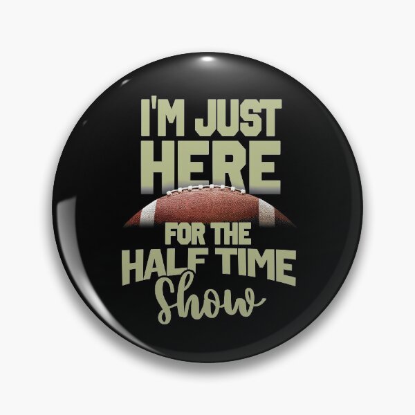 Item preview, im just here for halftime show designed and sold by jacjac2121.