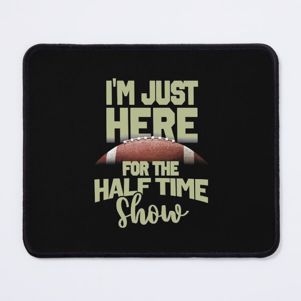 Item preview, im just here for halftime show designed and sold by jacjac2121.