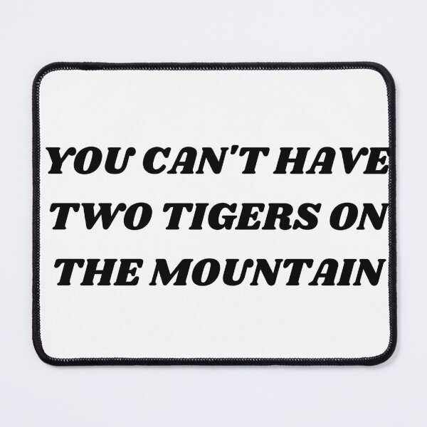 Item preview, You can't have two tigers on the mountain designed and sold by Kuitoo.