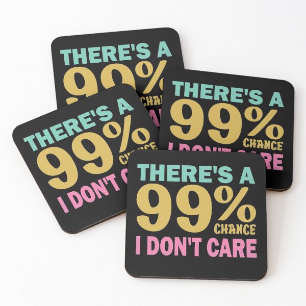Item preview, There's A 99% Chance I Don't Care  designed and sold by amishacreates.