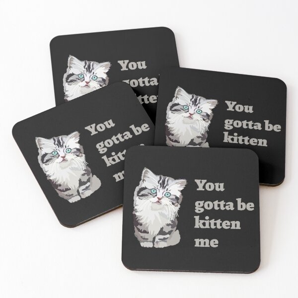 Item preview, You Gotta Be Kitten Me designed and sold by WennsdaysChild.