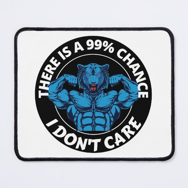 Item preview, There Is A 99 Percent Chance I Don't Care Strong Blue Wolf designed and sold by RGRamsey.