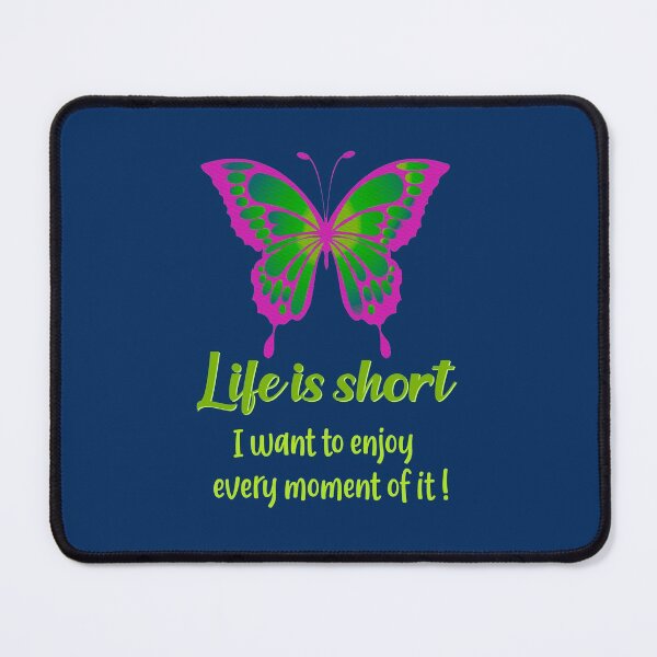 Item preview, Life is Short. I want to enjoy every moment of it. - (+ View this design on 75+ products) designed and sold by Julien Hebbrecht.