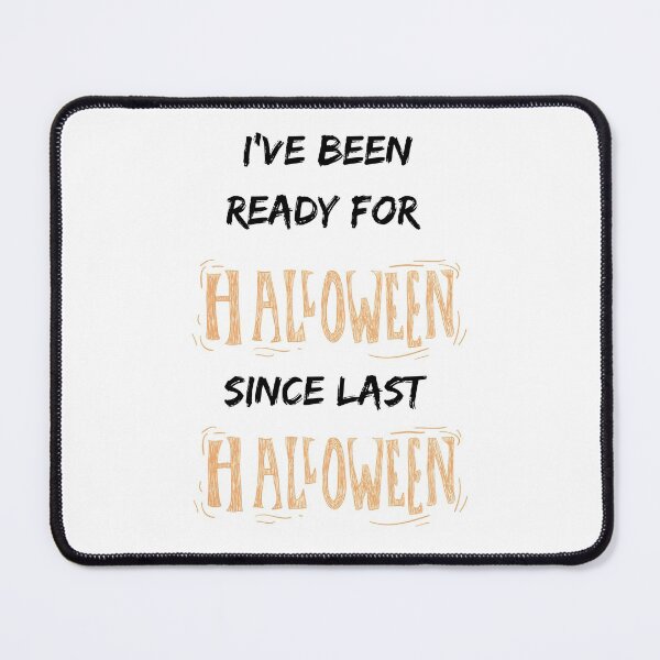 Item preview, I've Been Ready For Halloween Since Last Halloween Funny Slogan / Spooky Halloween designed and sold by BestTshirtArt.