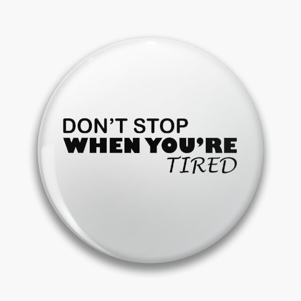 Item preview, Don't stop when you're tired designed and sold by KheinJohn.