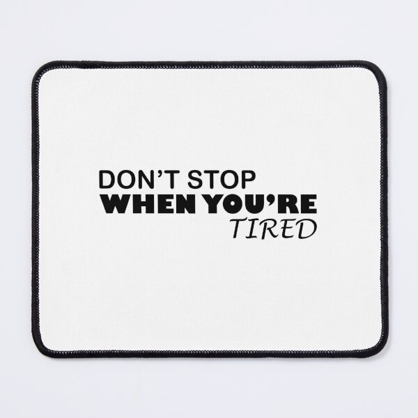 Item preview, Don't stop when you're tired designed and sold by KheinJohn.