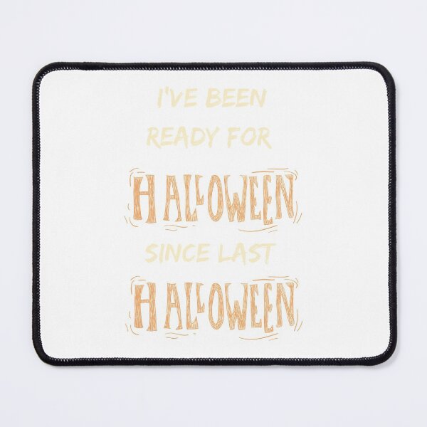 Item preview, I've Been Ready For Halloween Since Last Halloween Funny Slogan / Spooky Halloween designed and sold by BestTshirtArt.