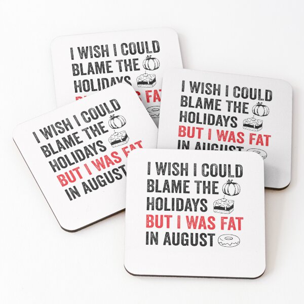 Item preview, I Wish I Could Blame The Holidays But I Was Fat In August Funny Food Lover Meme Sayings designed and sold by clothesy7.