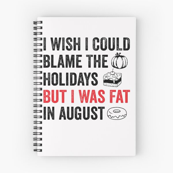 Item preview, I Wish I Could Blame The Holidays But I Was Fat In August Funny Food Lover Meme Sayings designed and sold by clothesy7.