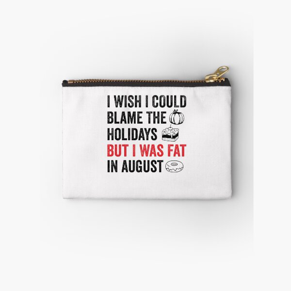 Item preview, I Wish I Could Blame The Holidays But I Was Fat In August Funny Food Lover Meme Sayings designed and sold by clothesy7.