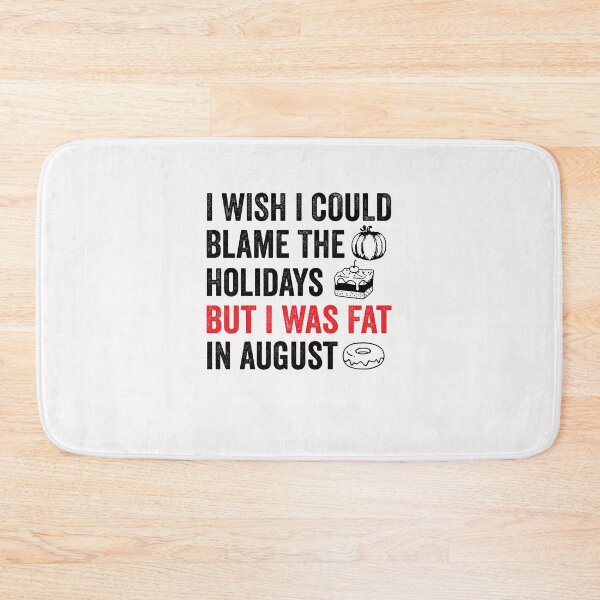 Item preview, I Wish I Could Blame The Holidays But I Was Fat In August Funny Food Lover Meme Sayings designed and sold by clothesy7.