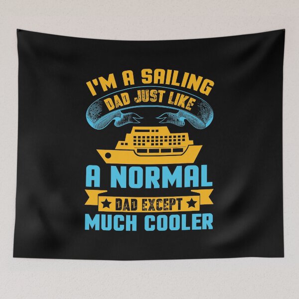 Item preview, I'm A Sailing Dad Just Like A Normal Dad Except Much Cooler designed and sold by Gevover.