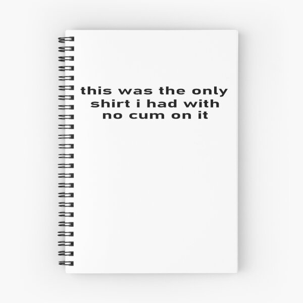 Item preview, This Was The Only Shirt I Had With No Cum On It designed and sold by Abderrahim Bguiguir.