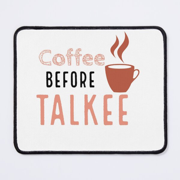 Item preview, Coffee before Talkee designed and sold by Saratahirb.