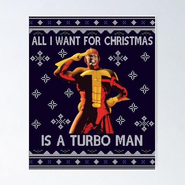 All I Want For Christmas Is A Turbo Man Jingle All The Way