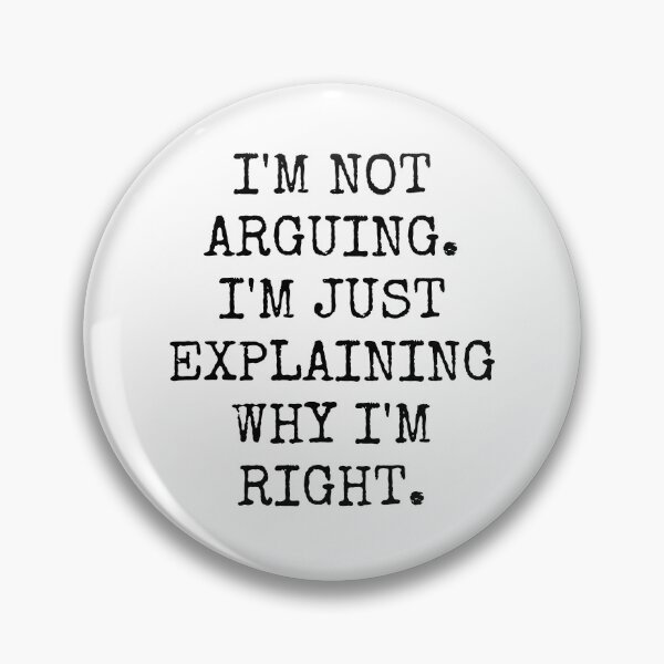 Item preview, I'm Not Arguing I'm Just Explaining Why I'm Right designed and sold by TECHTiFY.
