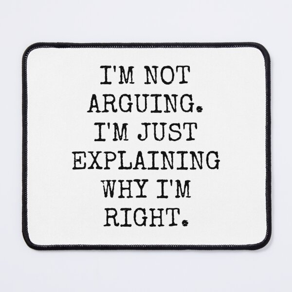 Item preview, I'm Not Arguing I'm Just Explaining Why I'm Right designed and sold by TECHTiFY.