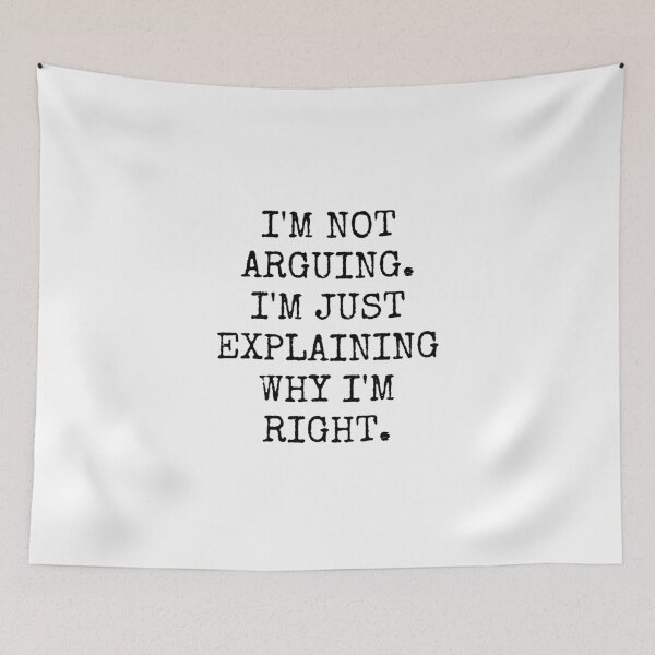 Item preview, I'm Not Arguing I'm Just Explaining Why I'm Right designed and sold by TECHTiFY.