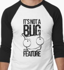 It's Not A Bug It's A Feature Men's Baseball ¾ T-Shirt